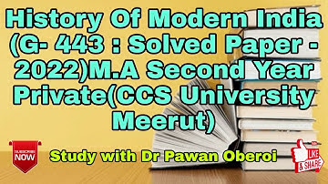 History Of Modern India (G- 443 : Solved Paper - 2022)M.A Second Year Private(CCS University Meerut)