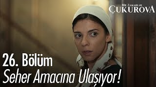 Seher amacına ulaşıyor! - Bir Zamanlar Çukurova 26. Bölüm