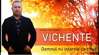 Domnul nu intarzie ca omul -  VICHENTE