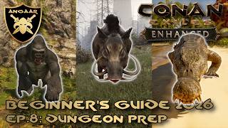 Conan Exiles Enhanced  Beginners Guide 2026  Ep8 Dungeon Prep