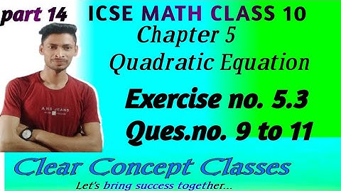 ICSE Math Class 10 Chapter 5 (Quadratic Equation) Part 14 Exer. 5.3 Ques. No. 9 to 11