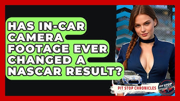 Has In-Car Camera Footage Ever Changed A NASCAR Result? - Pit Stop Chronicles