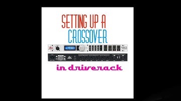 SETTING UP A CROSSOVER IN DRIVERACK