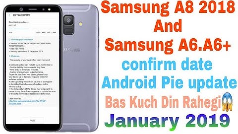 Samsung A8 A6 A6 plus Confirm Date Android Pie update official biggest good news