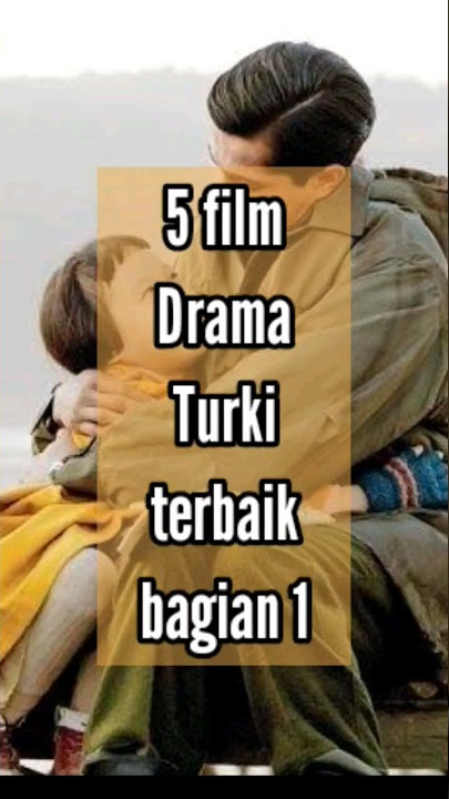 5 film Drama Turki terbaik bagian 1