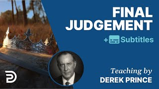 Final Judgment | The Foundations for Christian Living 10 | Derek Prince