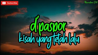 D'PASPOR - KISAH YANG TELAH LALU ( LIRIK ) | LAGU SEDIH | LAGU GALAU BAPER