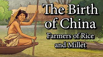 The Birth of China - Farmers of Rice and Millet (7000 BCE - 5000 BCE)