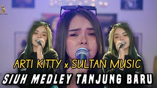 SIUH MEDLEY TANJUNG BARU - ARTI KITTY X SULTAN MUSIC [ LIVE MUSIC COVER ]