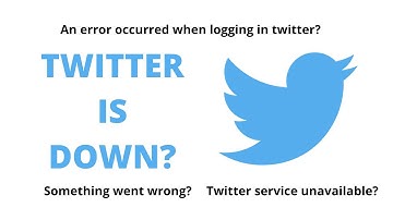 Is Twitter Down? | An Error Occurred When Logging in Twitter