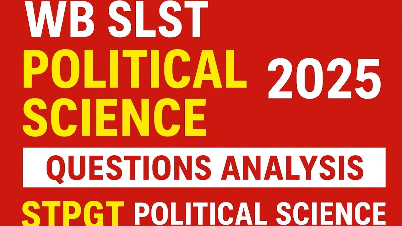 WB SLST POLITICAL SCIENCE ,2025 QUESTIONS ANALYSIS, STPGT-POLITICAL SCIENCE 