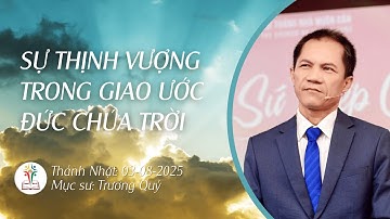 SỰ THỊNH VƯỢNG TRONG GIAO ƯỚC ĐỨC CHÚA TRỜI | BÀI GIẢNG CHỦ NHẬT | 03-08-2025 | Mục Sư Trương Quý