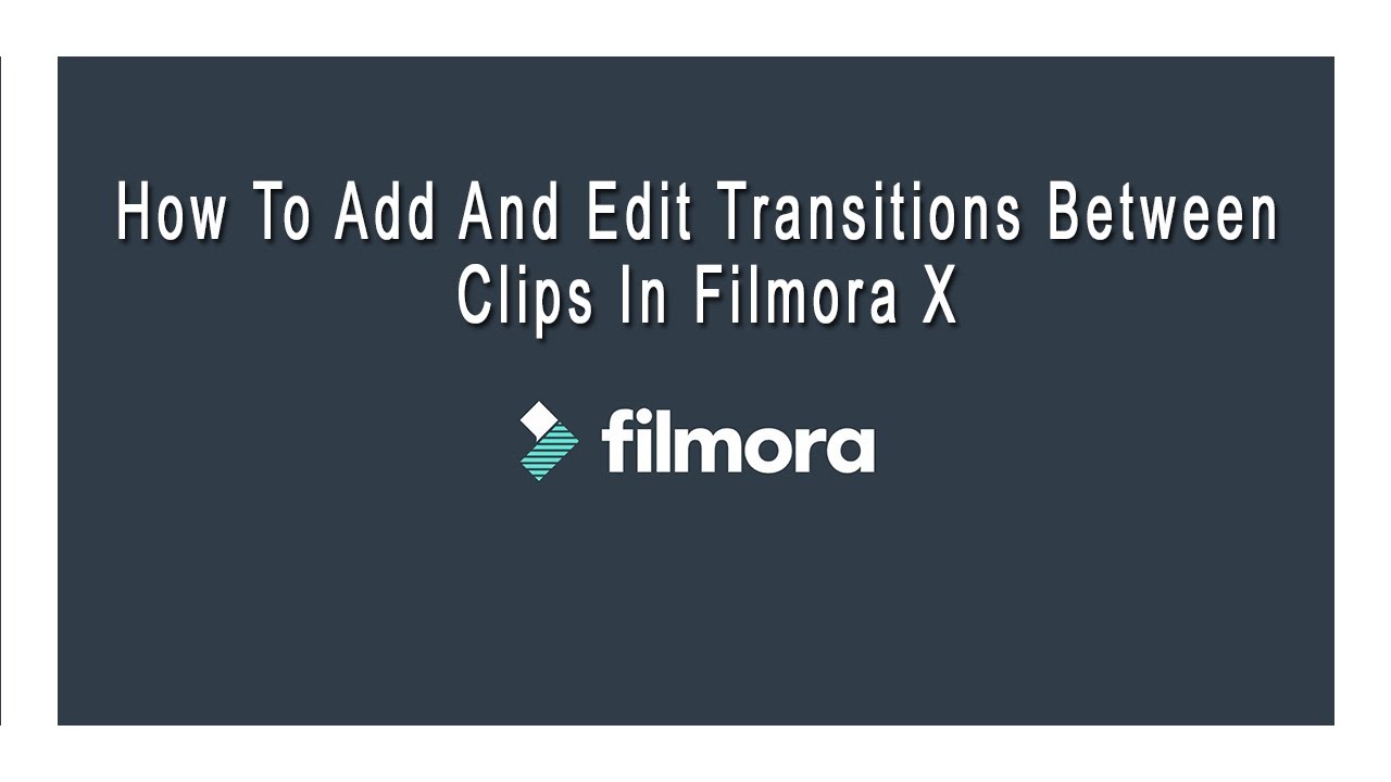 How To Add And Edit Transitions Between Scenes/Clips In Filmora ...