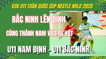 HIGHLIGHTS NAM ĐỊNH - BẮC NINH / VCK GIẢI BÓNG ĐÁ U11 TOÀN QUỐC CUP NESTLE MILO 2025 / VFF