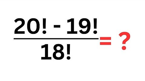A Nice Factorial Problem 20!-19!/18! | Best Trick!!!