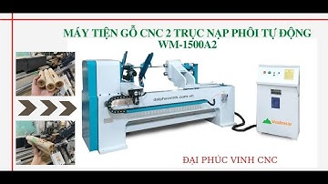 MÁY TIỆN GỖ CNC 2 TRỤC NẠP PHÔI TỰ ĐỘNG WOODMASTER  WM-1500A2