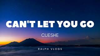 Can't let you go (Lyrics) - Cueshe