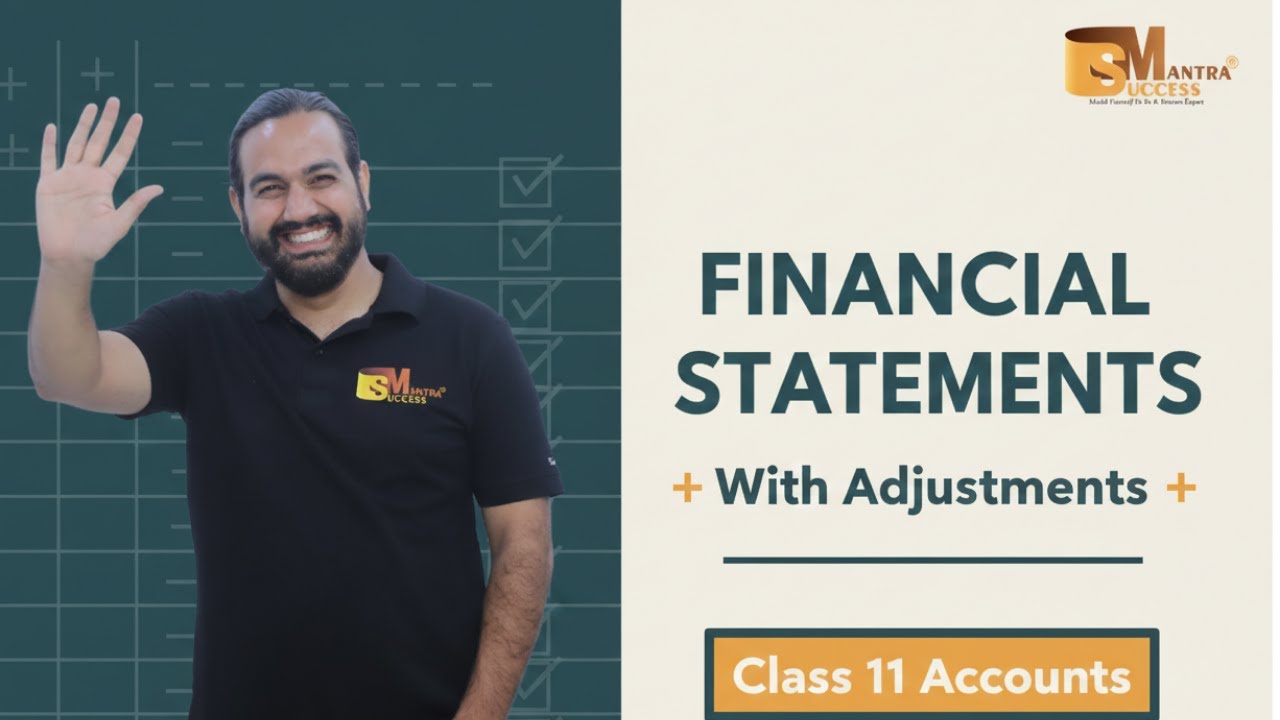 Financial Statements with Adjustments | Class 11 Accountancy | Full Chapter Explained