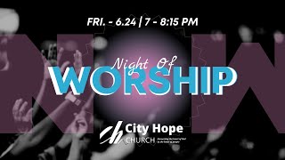 City Hope Music | Night of Worship | 6-24-22