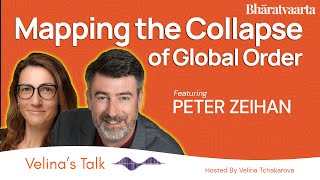 232 - Mapping the Collapse of the Global Order | Peter Zeihan | Velina's Talk