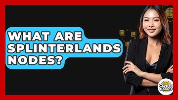 What Are Splinterlands Nodes? - CryptoBasics360.com
