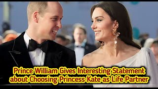 Prince William's Heartfelt Reason for Choosing Princess Catherine as His Life Partner