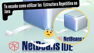 Java NetBeans Repetitive Structures Java Loops While, Do while, For