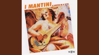 Video thumbnail of "I Mantini - A sentu cantà"