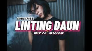 LINTING DAUN_REMIX(Rizal Rmxr)BASS GLER🥳