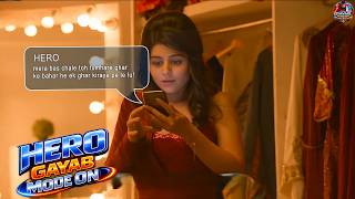 Hero - Gayab Mode On: Ep76 | Hero ने Zara को भेजा प्यार भरा मैसेज क्या बदलेगा रिश्ता | Full Episode