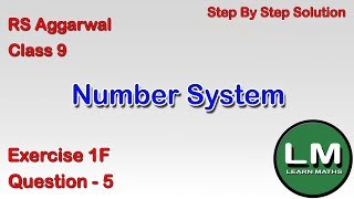 Number Systems | Class 9 Exercise 1F Question 5 | RS Aggarwal | Learn Maths