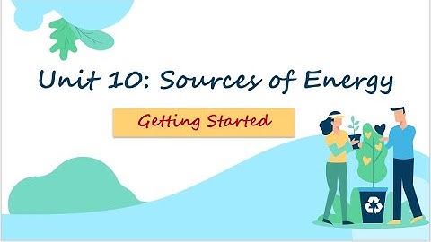 Unit 10: Sources of energy - Getting Started  - English 7 [OLM..VN]