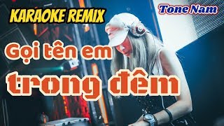 Download GỌi TÊn Em Trong ĐÊm Remix - Karaoke Tone Nam Video MP3 GỌi TÊn Em Trong ĐÊm Remix - Karaoke Tone Nam