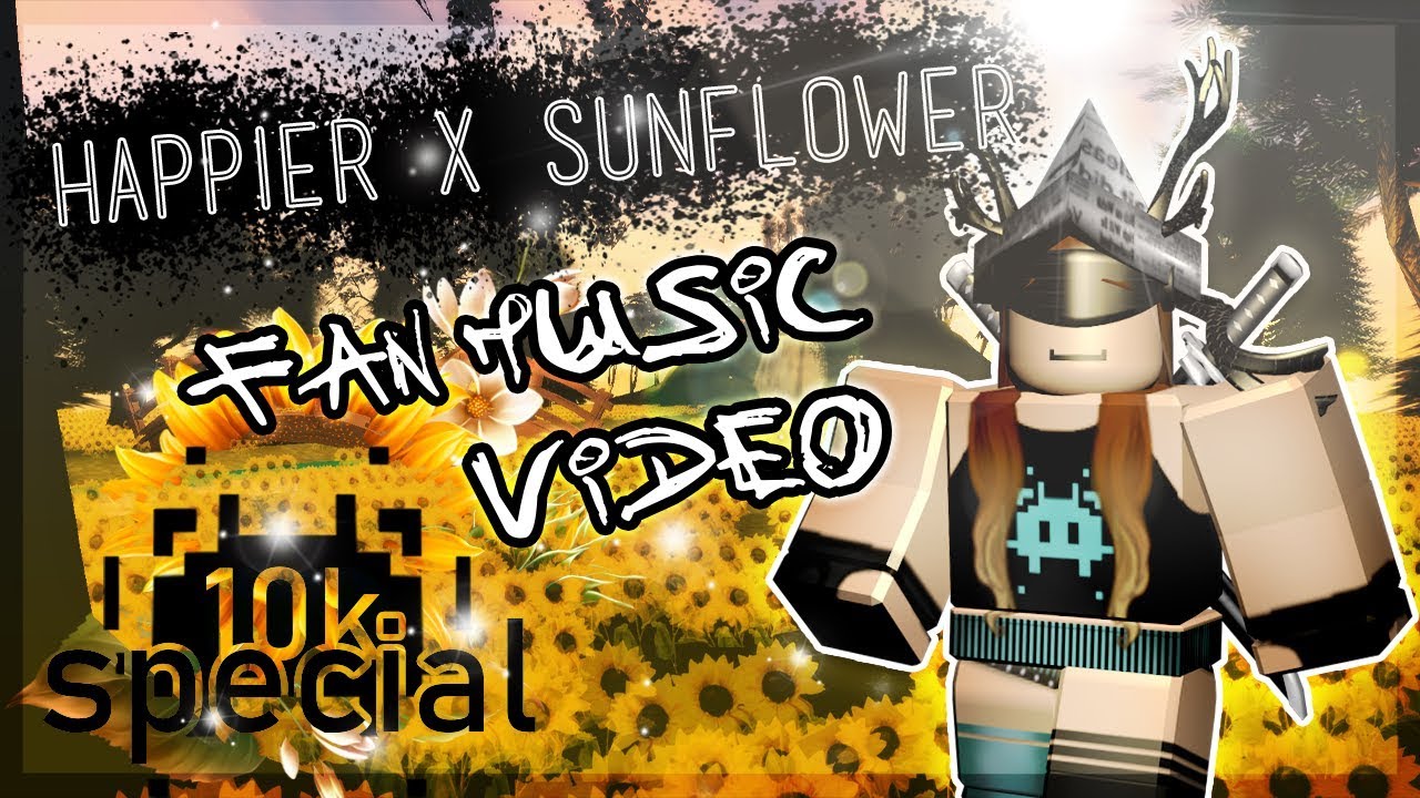 Happier x Sunflower [FMV] 10k special YouTube
