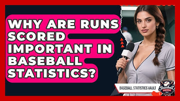 Why Are Runs Scored Important In Baseball Statistics? - Baseball Statistics Vault