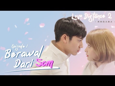 [love-distance-s2]-eps-1-:-berawal-dari-5cm