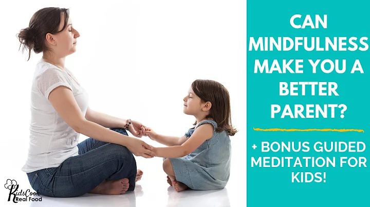 Can Mindfulness Make You a Better Parent? (+ Bonus...