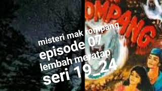 Misteri mak rompang episode 07 lembah meratap seri 19_24