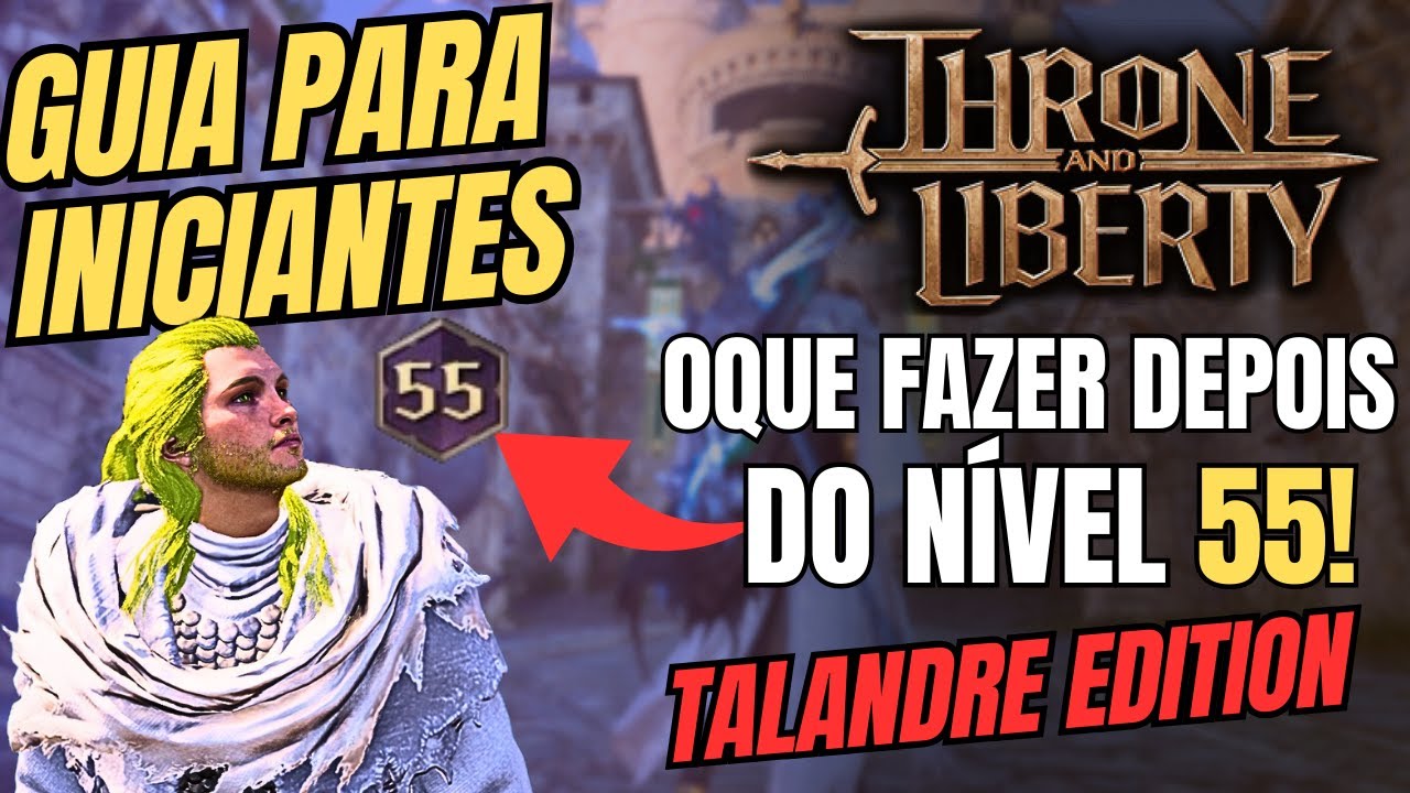 NÍVEL 55, E AGORA? ATIVIDADES PARA FAZER PÓS NÍVEL MÁXIMO NO THRONE AND LIBERTY GLOBAL
