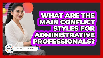 What Are The Main Conflict Styles For Administrative Professionals? - Admin Career Guide