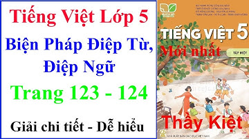 Biện Pháp Điệp Từ Điệp Ngữ | Tiếng Việt Lớp 5 Tập 1 Trang 123 – 124 | Kết Nối Tri Thức