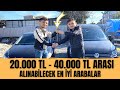 20.000 - 40.000 TL ARASI ALINABİLECEK EN İYİ ARABALAR !