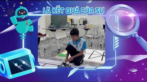 Robotics - khơi dậy niềm đam mê, tư duy và kiến tạo tương lai công nghệ