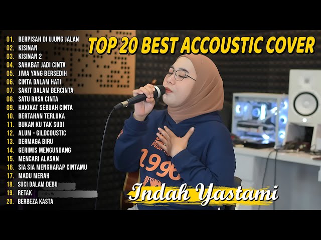 Indah Yastami Top 20 Best Akustik Terpopuler | Berpisah Di Ujung Jalan | Indah Yastami Full Album class=