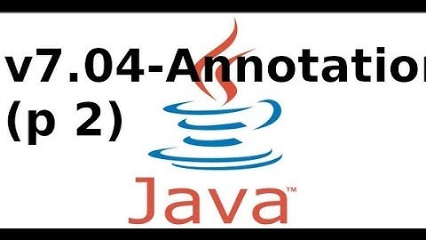 Java cơ bản - V7.04 - Sử dụng Annotation trong java (p2)