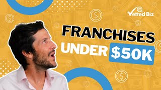 Franchises under 50k worth investing in