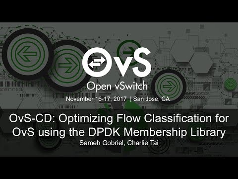 OvS-CD: Optimizing Flow Classification for OvS using the DPDK Membership Library - Sameh Gobriel