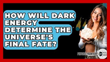 How Will Dark Energy Determine The Universe