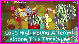 Logs High Round Attempt Bloons TD 6 Timelapse
