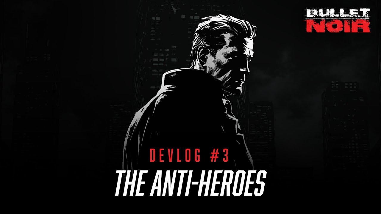 Bullet Noir | Devlog 3: The Anti-Heroes | Wolcen Studio Indie Initiative